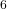 {}^6